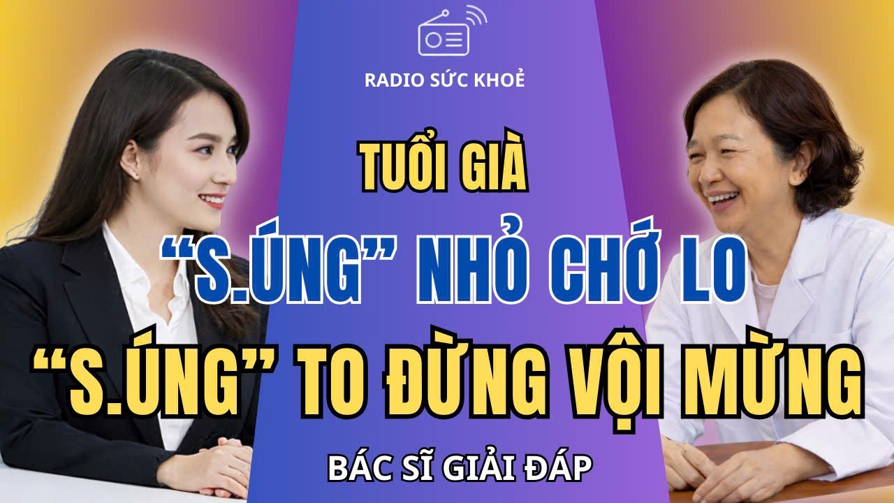 Tại Sao: S.úng Nhỏ Chớ Lo, S.úng To Chớ Mừng? Bác Sỹ Giải Đáp Sự Thật