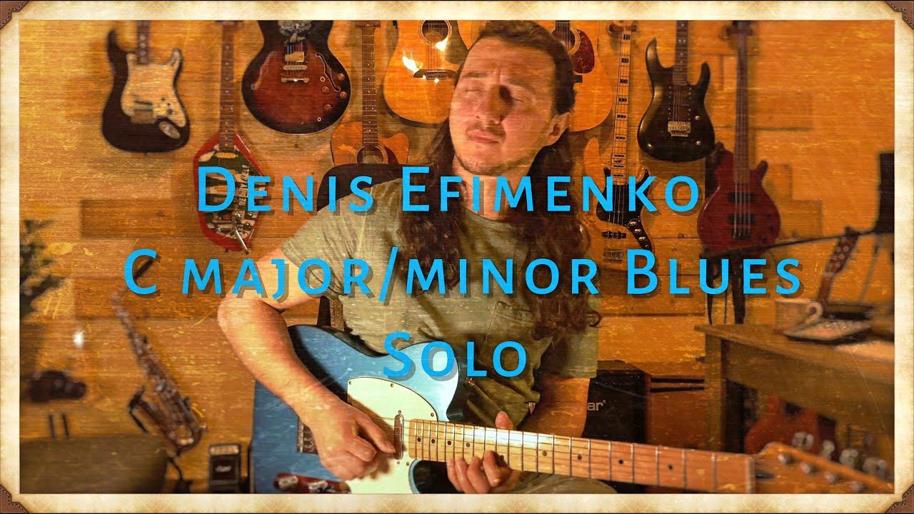 Denis Efimenko - C major/minor Blues Solo