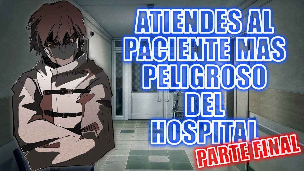 Atiendes al paciente mas peligroso del hospital parte final/ASMR roleplay
