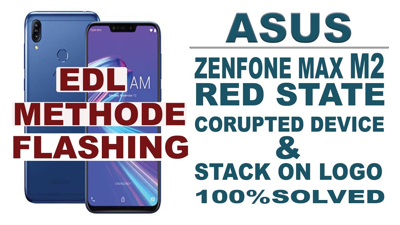Asus Zenfone MAX M2 corrupted device/hang on logo/auto restart/fastboot only solve with edl methode