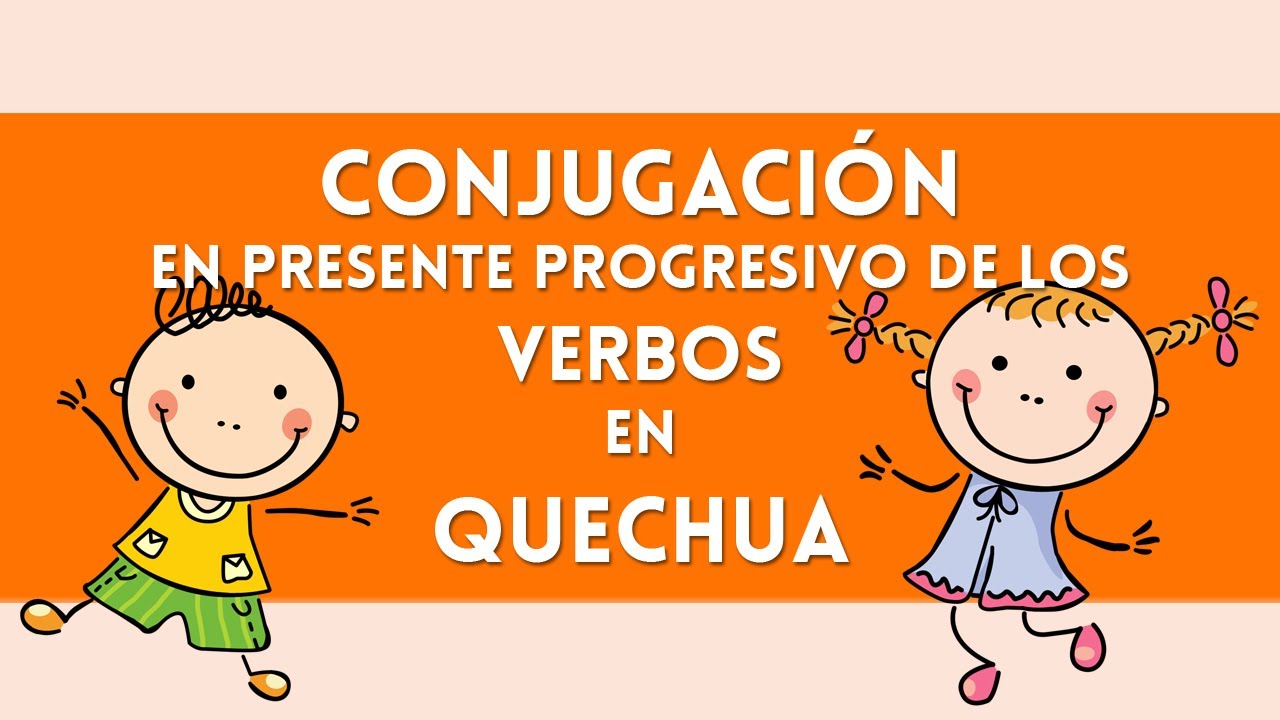 VERBOS en QUECHUA 【 PRESENTE PROGRESIVO 】 😎 Conjugación de verbos en quechua 🐹