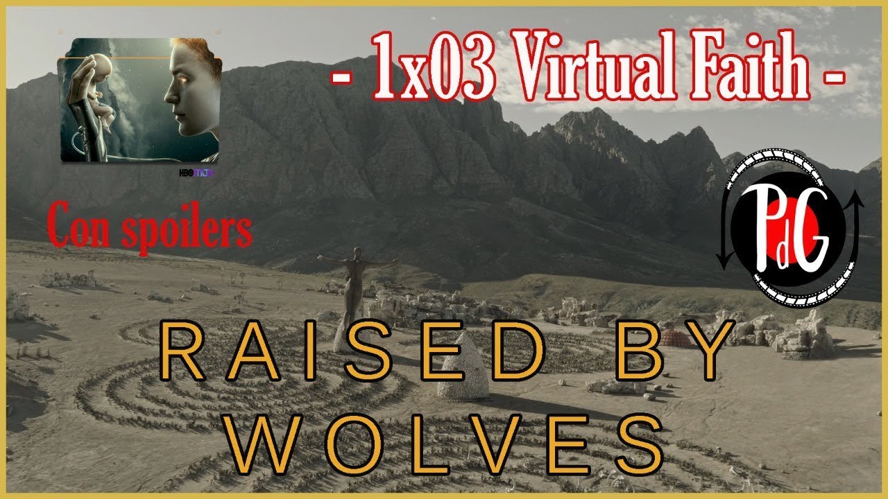 🐺- Raised by Wolves.-  1x03 VIRTUAL FAITH -🐺- Con SPOILERS -💥Cl&eacute;rigos VS Ateos💥 HBOMax 🪐 REVIEW🛸