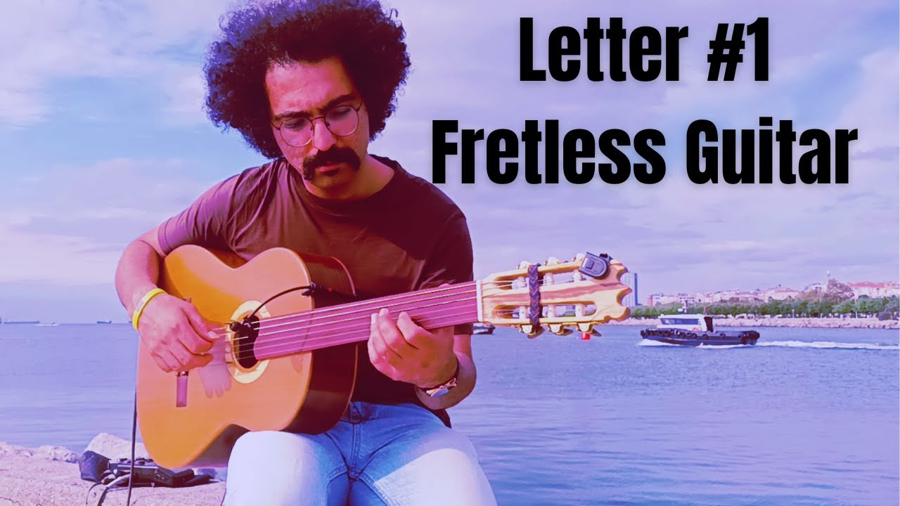 Letter #1 - Fretless Guitar