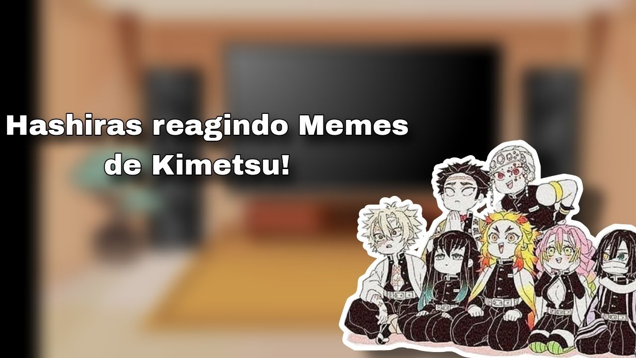 ° Hashiras reagindo a memes de Kimetsu no Yaiba ° || Mochi || (Kimetsu no Yaiba)