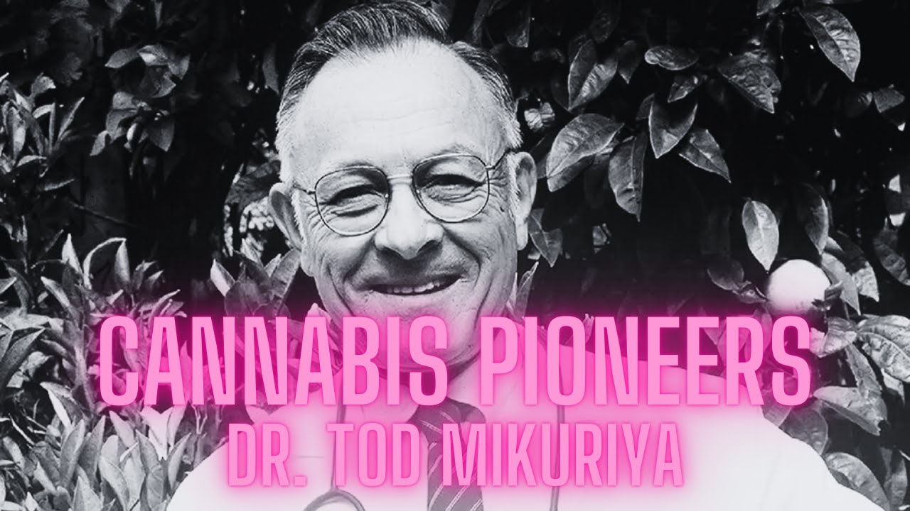 Cannabis Pioneers:  Dr. Tod Mikuriya