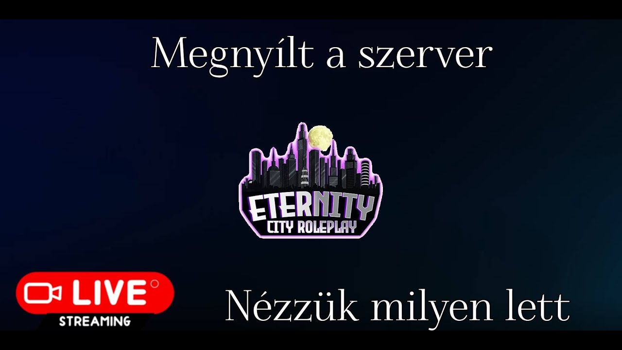 Eternity City Roleplay |  Megnyílt a szerver, nézzük, milyen lett
