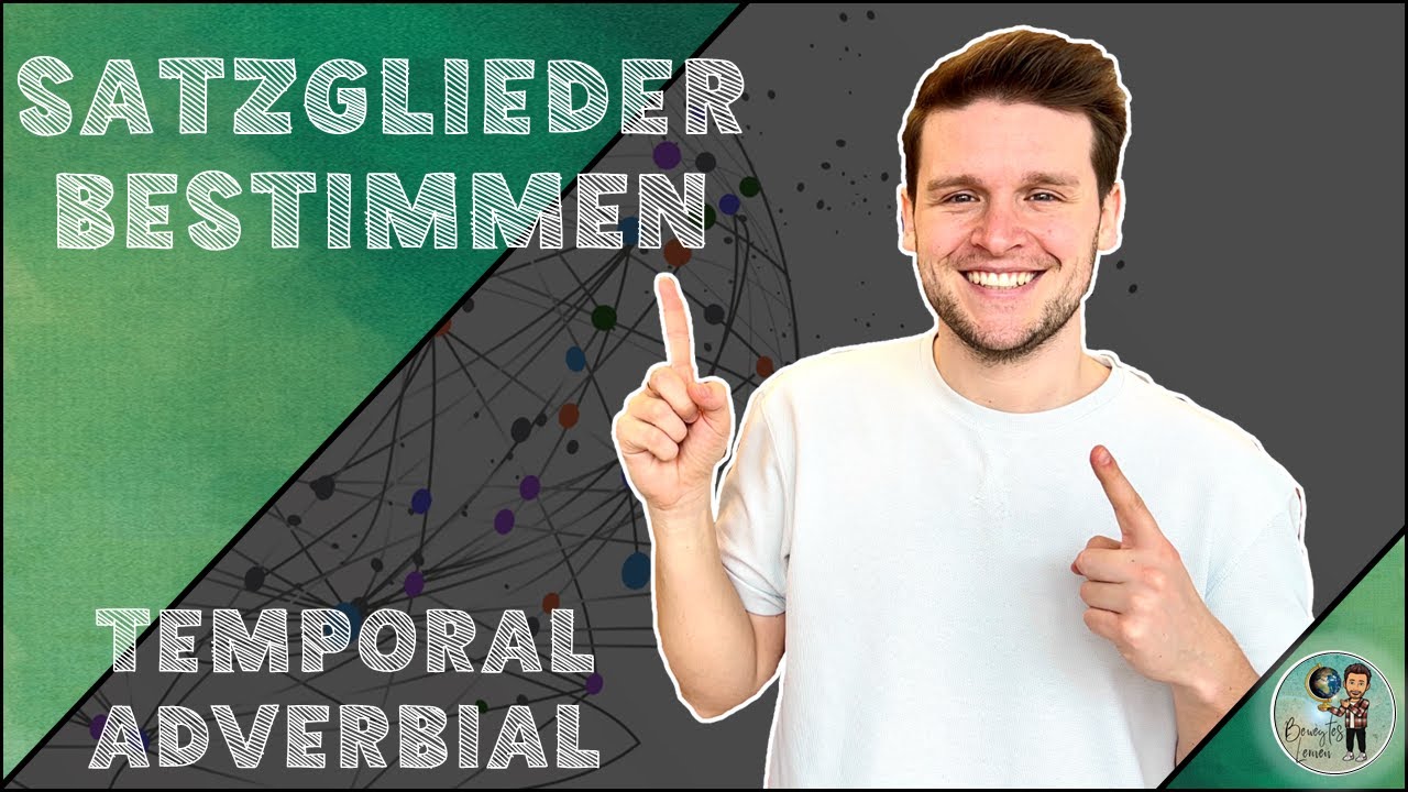 SATZGLIEDER einfach BESTIMMEN - TEMPORALADVERBIALE