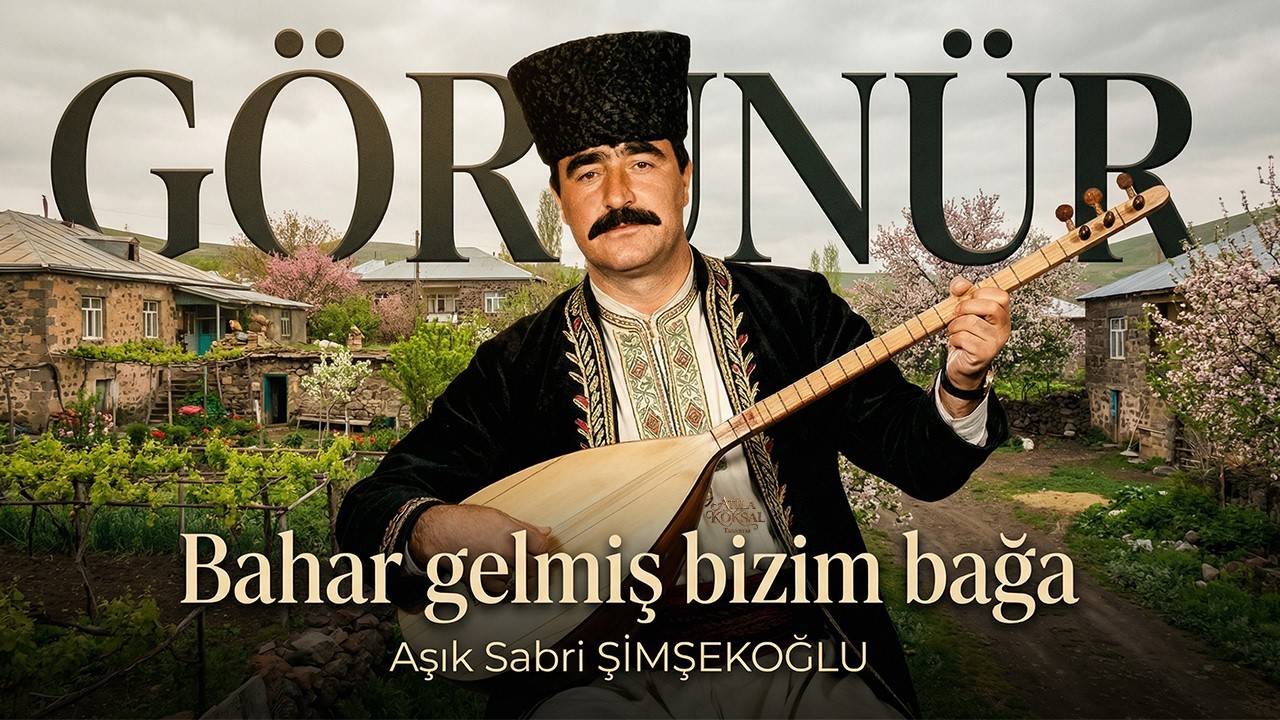 SABRİ ŞİMŞEKOĞLU | GÖRÜNÜR | Bahar Gelmiş Bizim Bağa | Hasretin Türküsü