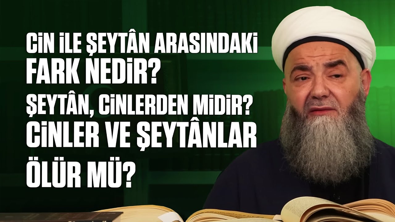 Cin ile Şeyt&acirc;n Arasındaki Fark Nedir? Şeyt&acirc;n, Cinlerden midir? Cinler ve Şeyt&acirc;nlar &Ouml;l&uuml;r m&uuml;?