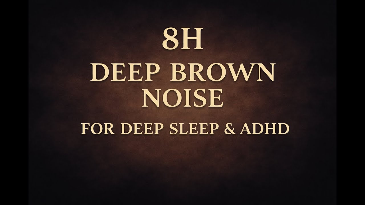 8H Deep Brown Noise for Deep Sleep & ADHD