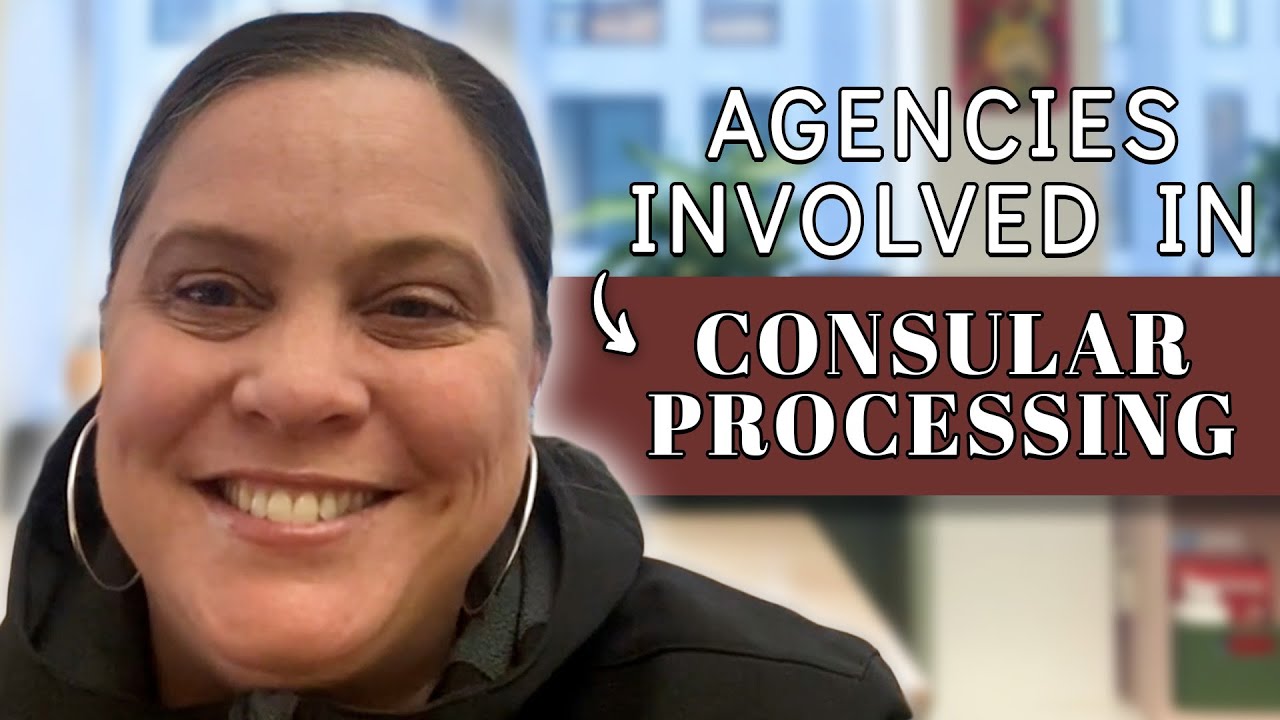 What Agencies are Involved in Consular Processing?