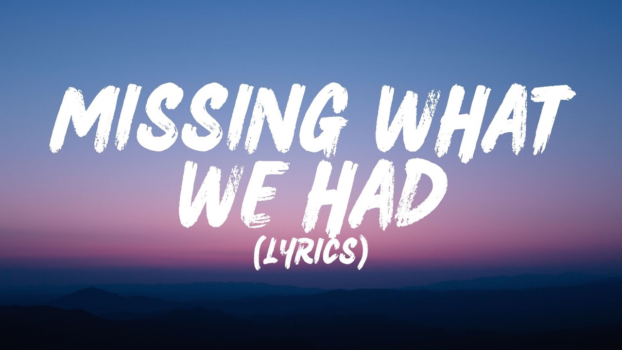Missing What We Had (Lyrics)
