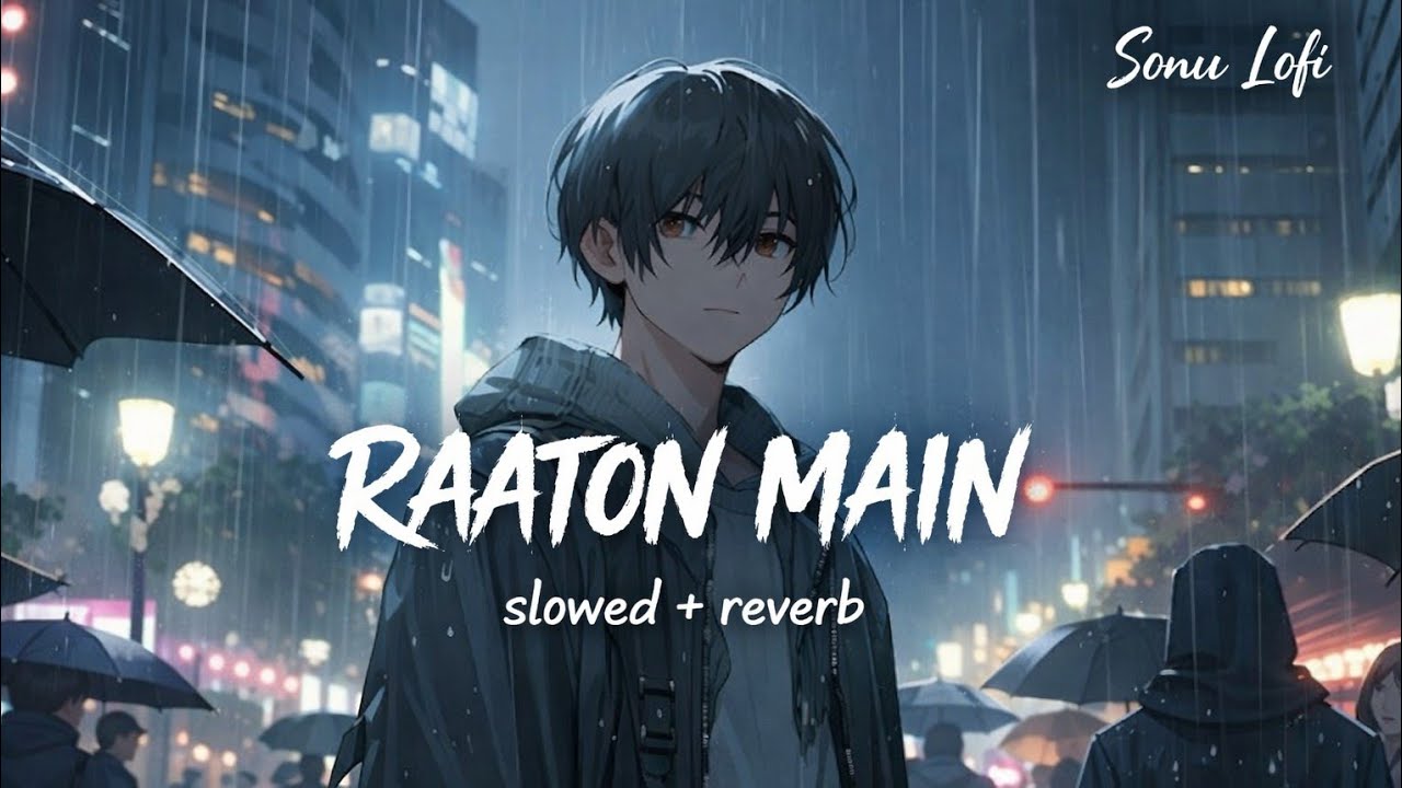 Raaton Mein ❤️‍🩹(Slowed + Reverb) | Heart Touching Lofi Song | Midnight Feels | Sonu Ai Songs