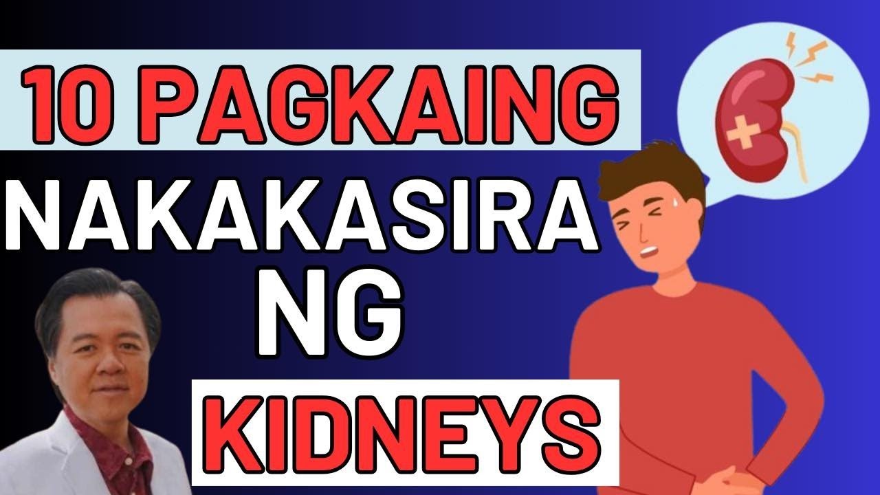10 Pagkaing Nakakasira ng Kidneys.  - By Doc Willie Ong (Internist and Cardiologist)