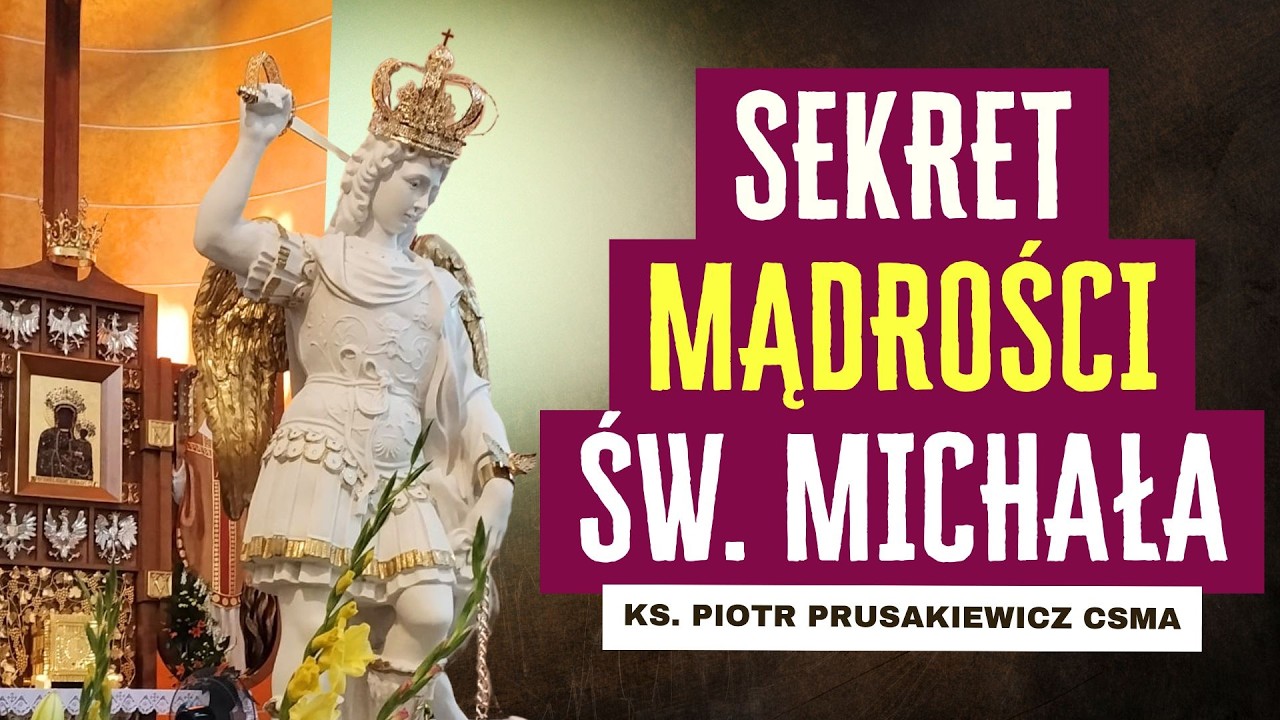 ŚW. MICHAŁ PROWADZI DO MĄDROŚCI | ks. Piotr Prusakiewicz CSMA