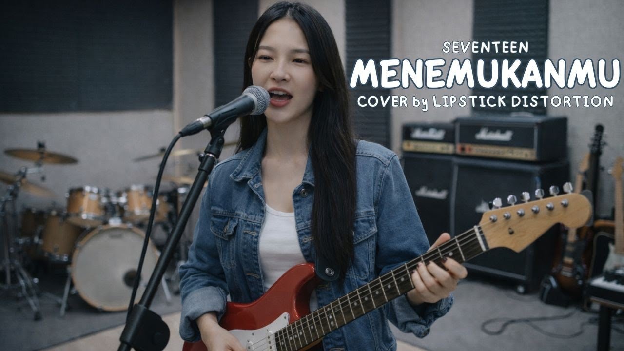 Seventeen - Menemukanmu (Cover by Lipstick Distortion)
