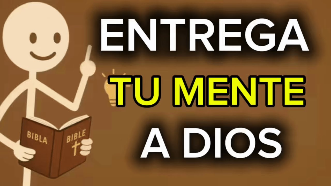 Entrega Tu Mente a DIOS y El la Transforma tu vida por Completo