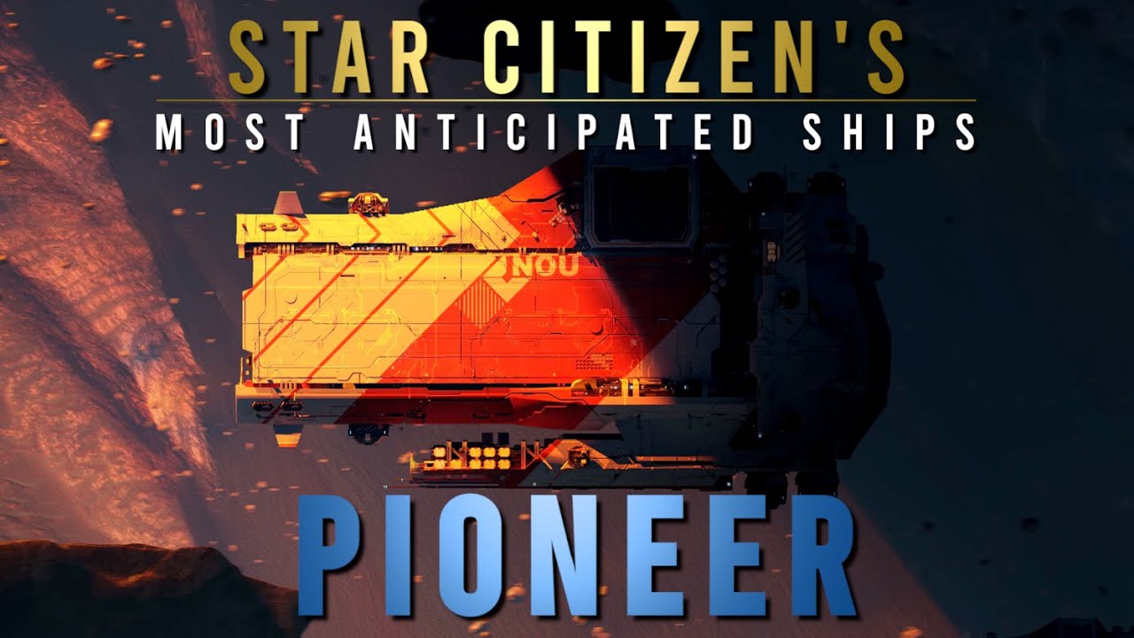 Star Citizen's Most Anticipated Concept Ships - The Pioneer - Everything We Know