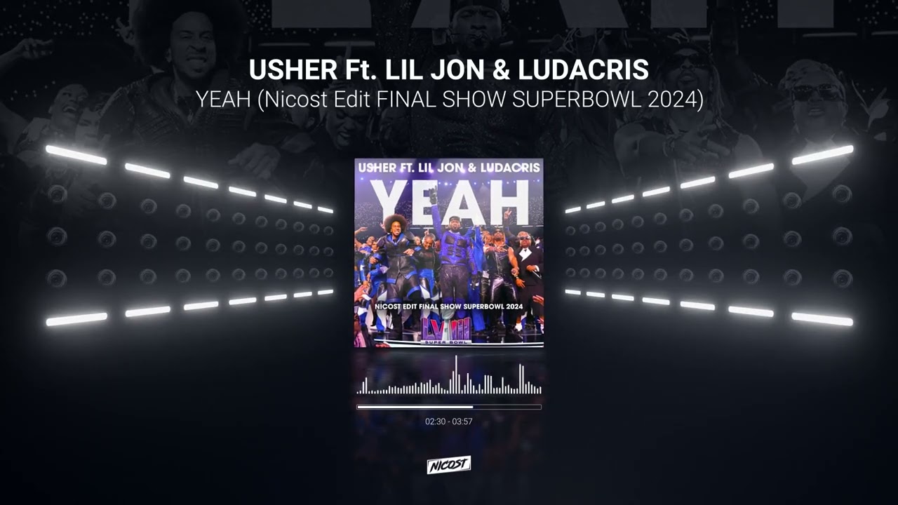 Usher Ft. Lil Jon & Ludacris - YEAH (Nicost Remade Edit FINAL SHOW SUPER BOWL 2024) l Hip Hop
