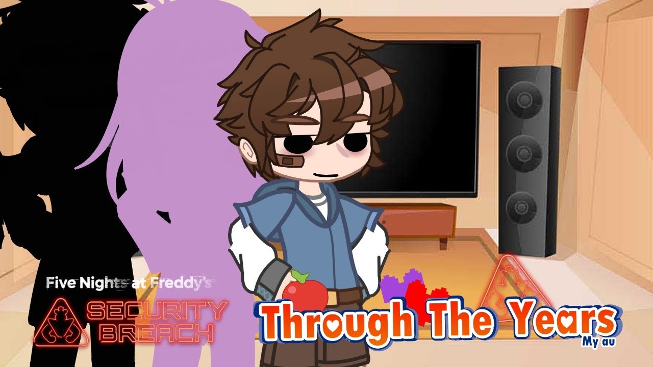 Security Breach react to Gregory AUS / Through the years My au / Not bad apple