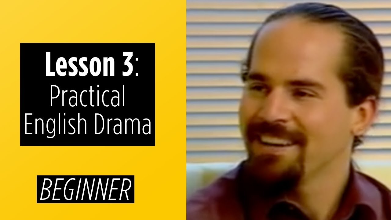 Beginner Levels - Lesson 3 - Practical English Drama