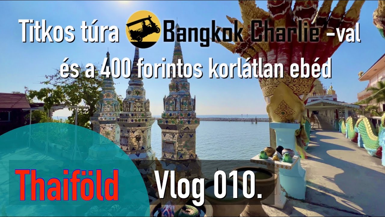 Thaif&ouml;ld Vlog 010: Titkos t&uacute;ra &eacute;s 400 forint&eacute;rt korl&aacute;tlan eb&eacute;d Bangkokban #utazas #thaif&ouml;ld