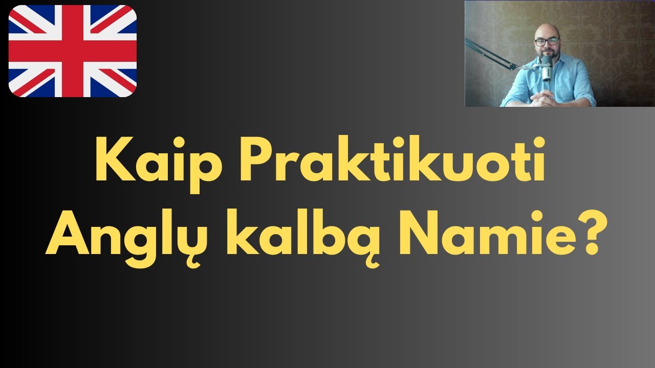 Kaip Praktikuoti Anglų Kalbą Namie?