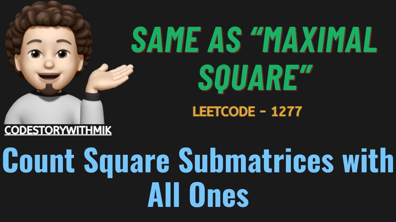 Count Square Submatrices with All Ones | Recursion | Bottom Up | Leetcode 1277 | codestorywithMIK