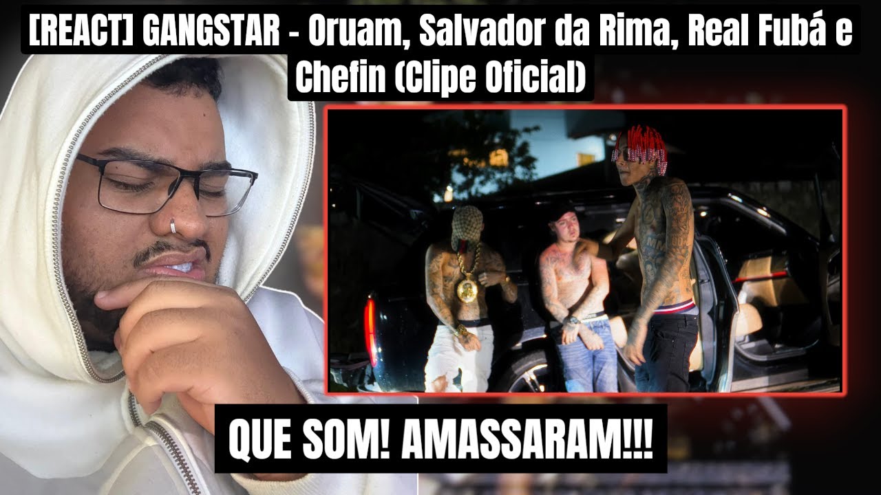 [REACT] GANGSTAR - Oruam, Salvador da Rima, Real Fubá e Chefin (Clipe Oficial) MUITO QUENTE!