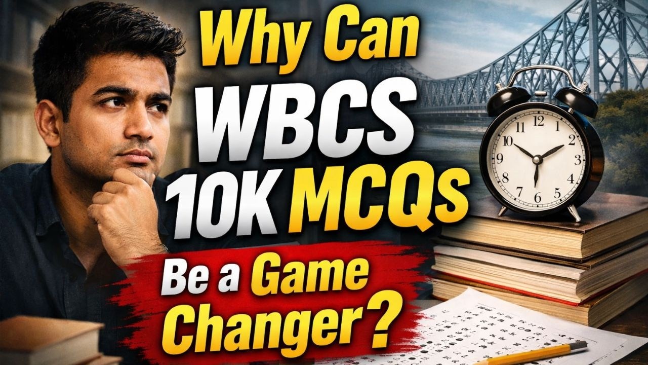 WBCS 10K MCQs Benchmark Series কেন তোমার প্রস্তুতিতে ব্রহ্মাস্ত্র? | একটি প্রস্তুতিতে অনেক সাফল্য !
