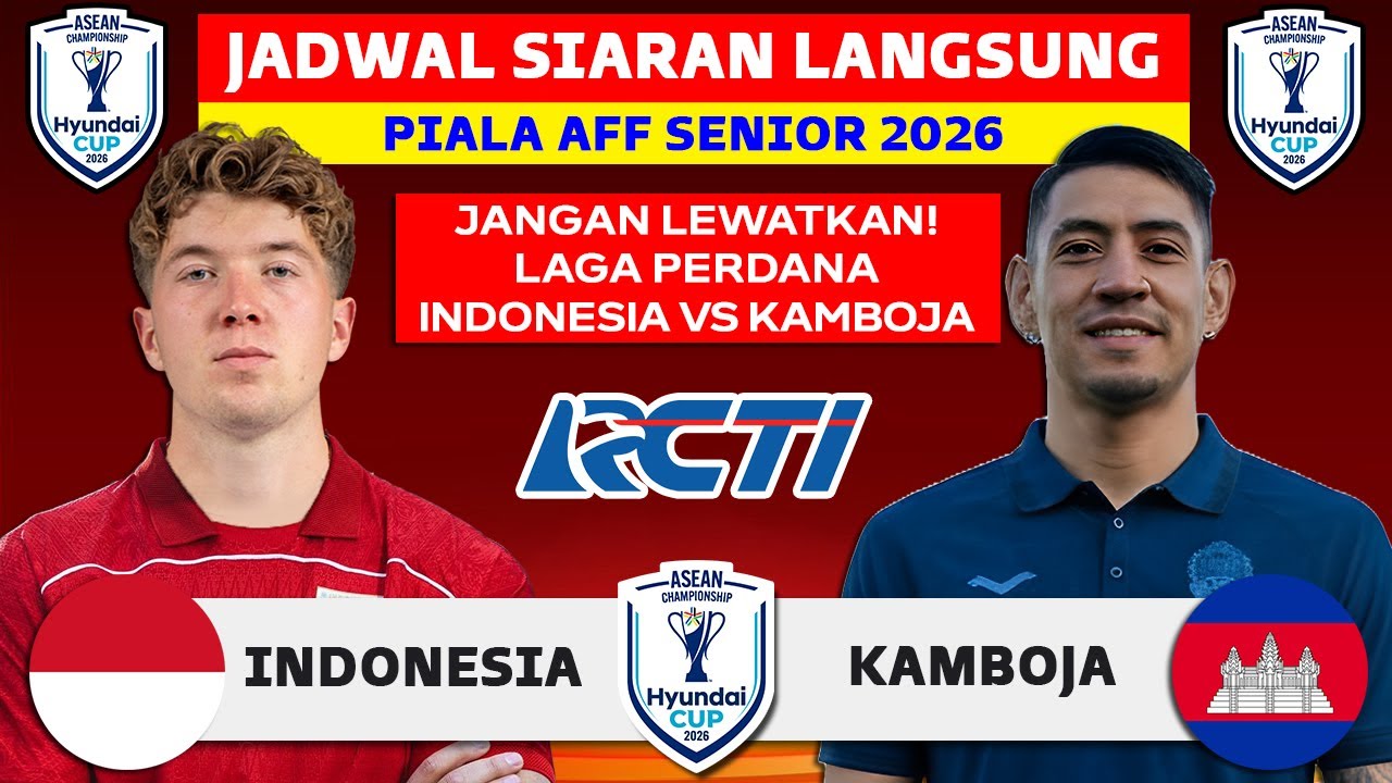 LAGA PERDANA! Jadwal Piala AFF Senior 2026 - Indonesia vs Kamboja - Jadwal Timnas Indonesia Live