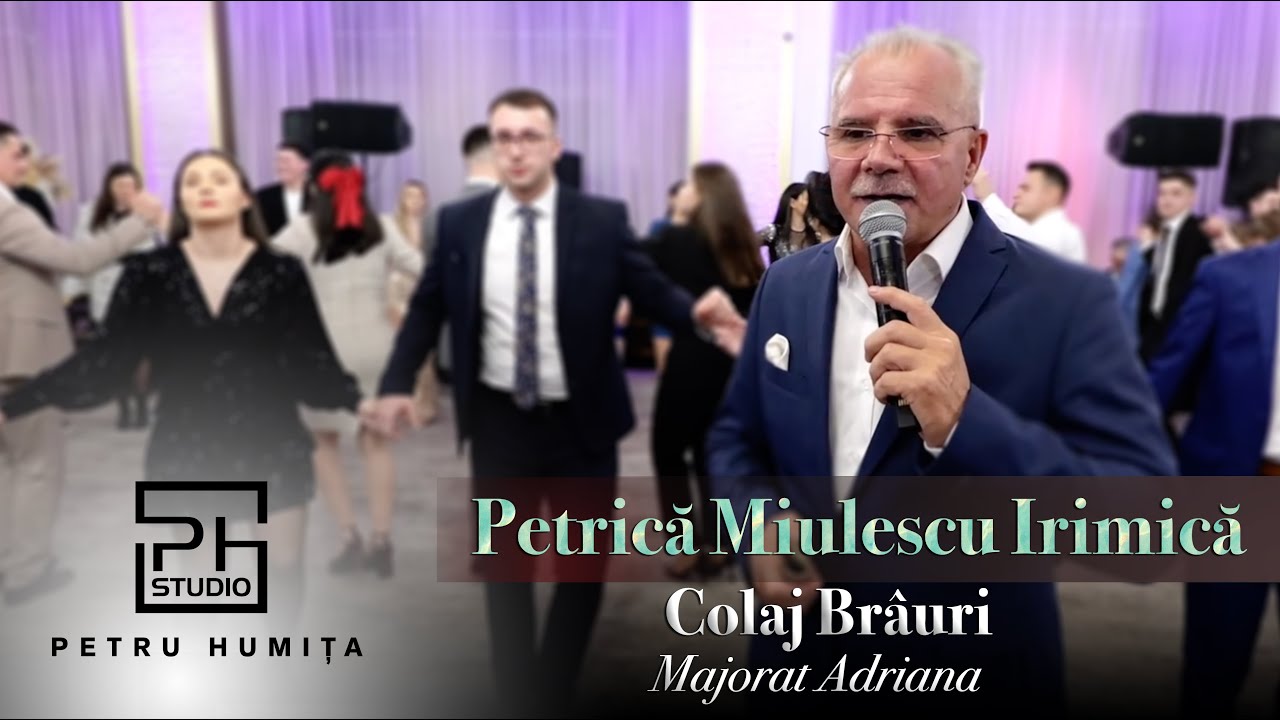 Petrica Miulescu Irimica - Colaj Brauri | Majorat Adriana