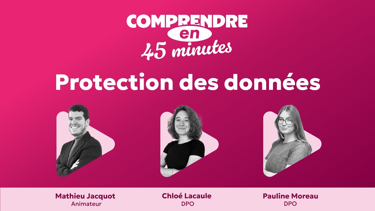 Comprendre en 45 minutes - Protection des données