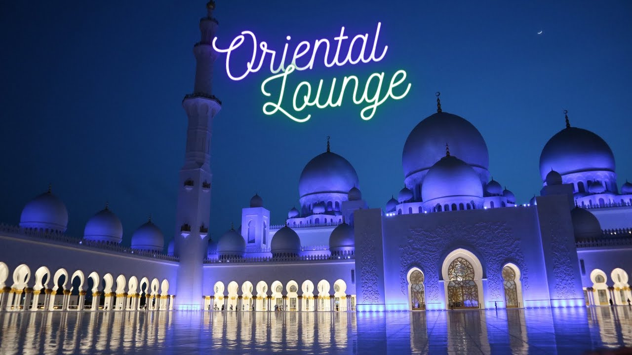 ♫ Oriental Lounge ♫  Organic Deep House | Oriental Secret Vibes 2021- Act 2