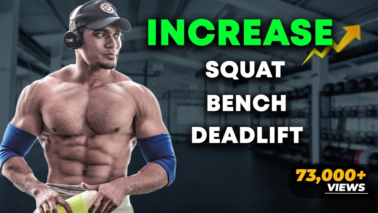 How to Increase Your Bench, Deadlift And Squat