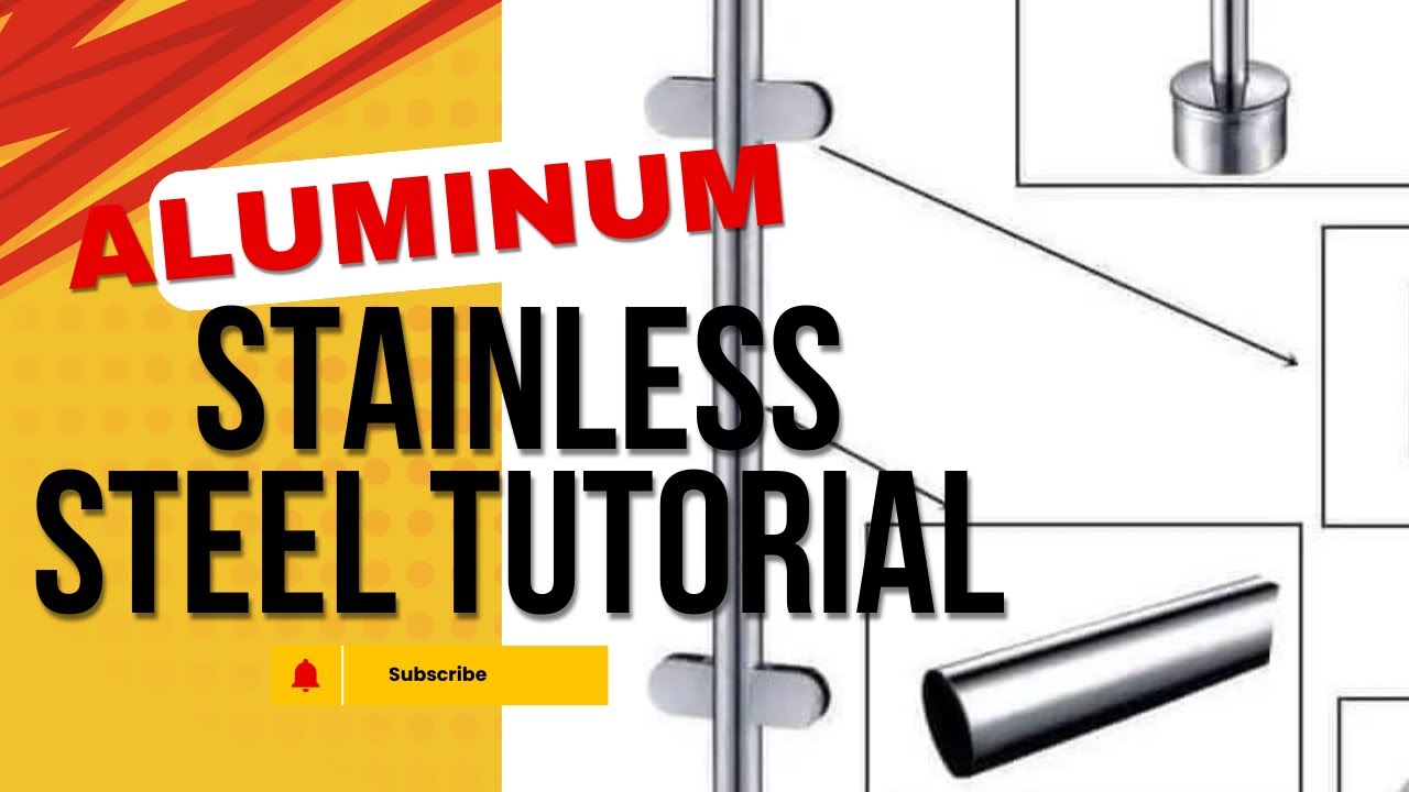 ALUMINUM AND STAINLESS STEEL TUTORIAL