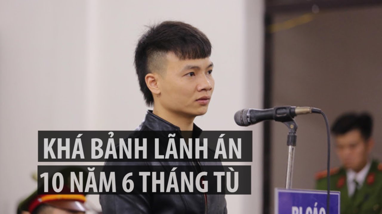 Khá Bảnh lãnh án 10 năm 6 tháng tù