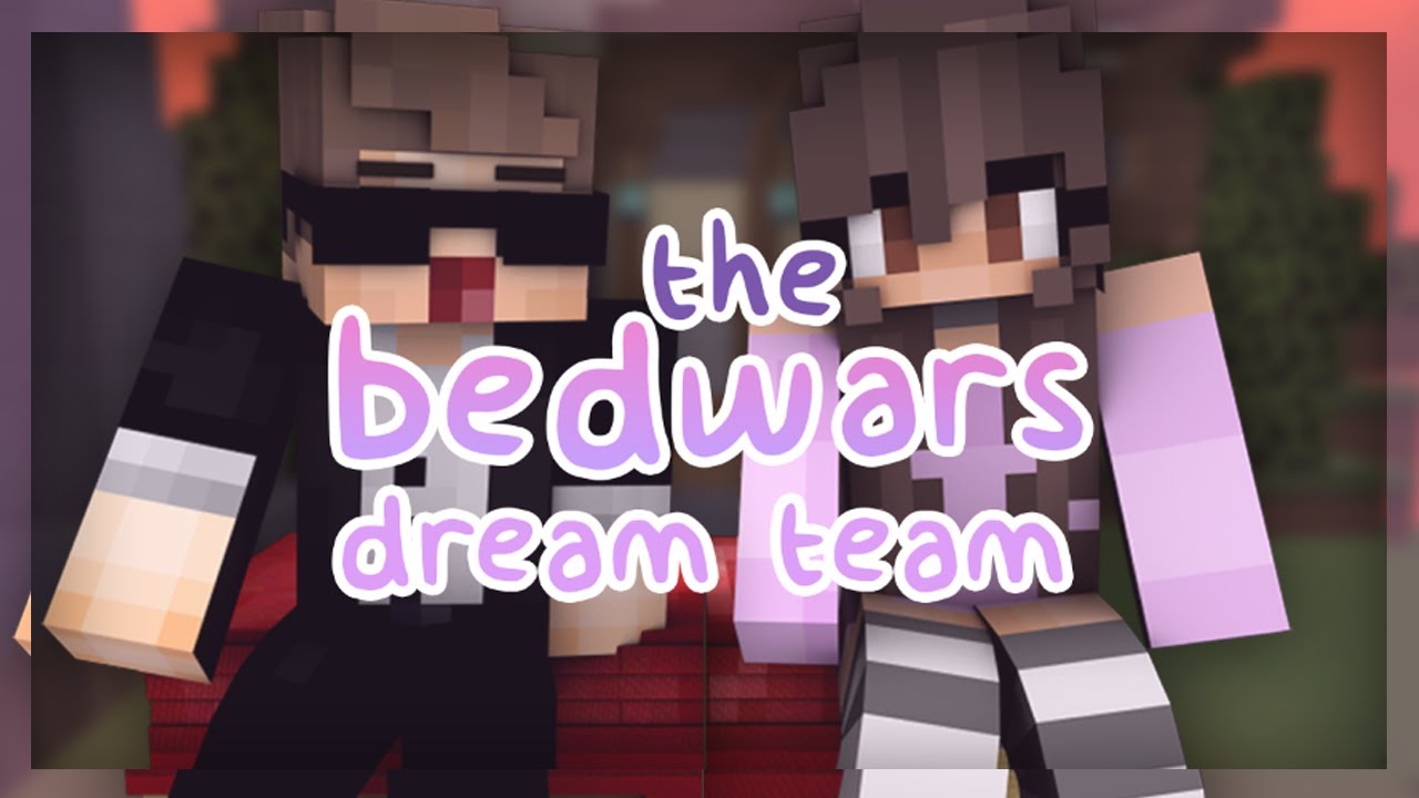 the aussie + egirl dream team (bedwars)