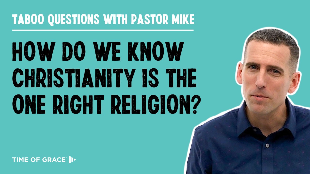 How Do We Know Christianity Is the One Right Religion?