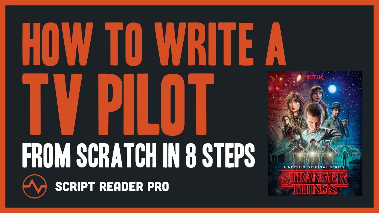 How to Write a TV Pilot Script From Scratch: The Ultimate 8-Step Master Plan | Script Reader Pro