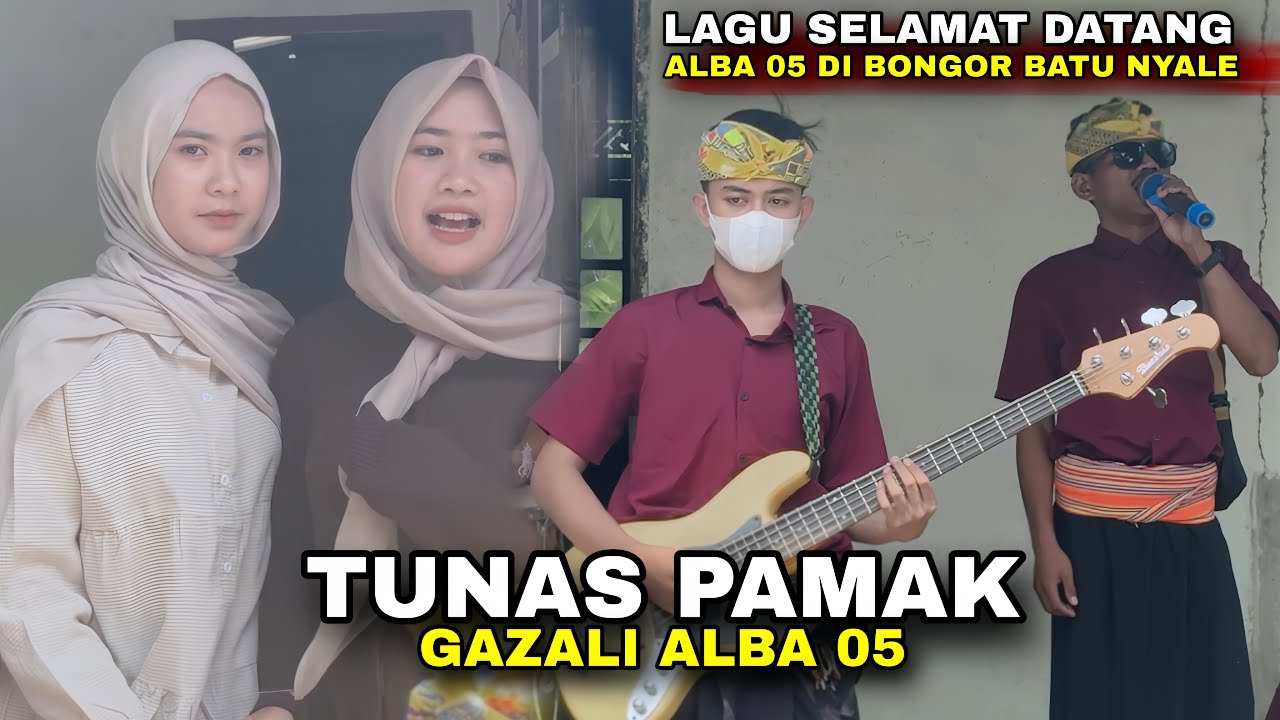 TUNAS PAMAK LAGU SASAK SELAMAT DATANG GAZALI ALBA 05 DI BONGOR BATU NYALA LOMBOK TENGAH
