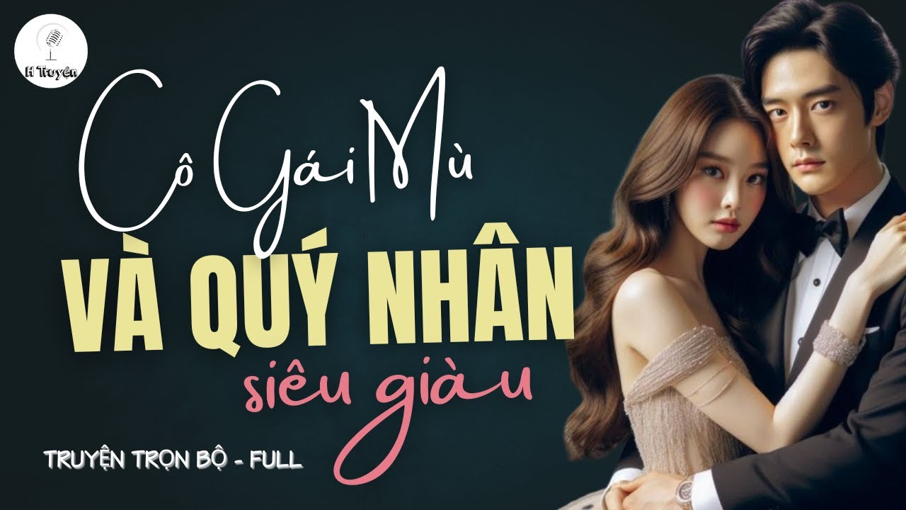 CÔ GÁI MÙ VÀ QUÝ NHÂN TRIỆU ĐÔ HỢP ĐỒNG HÔN NHÂN GIÁ 200 TRIỆU - Đọc Truyện Ngôn Tình Mới