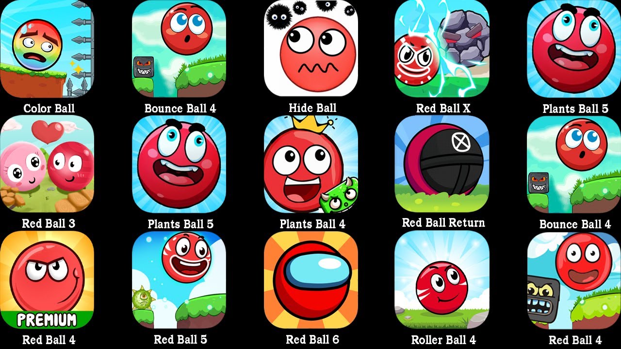 Red Ball,RedBall3,Red Ball 4,Red Ball 5,Red Ball 6,Red BallX,Plants Ball 4,RollerBallz,Bounce Ball 4