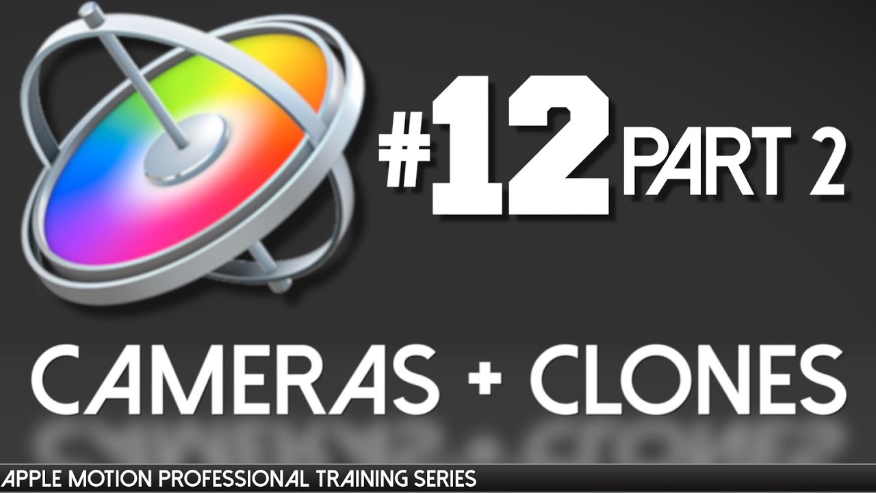 Clones and Cameras PART 2-   Apple Motion Professional Training 12 by AV-Ultra