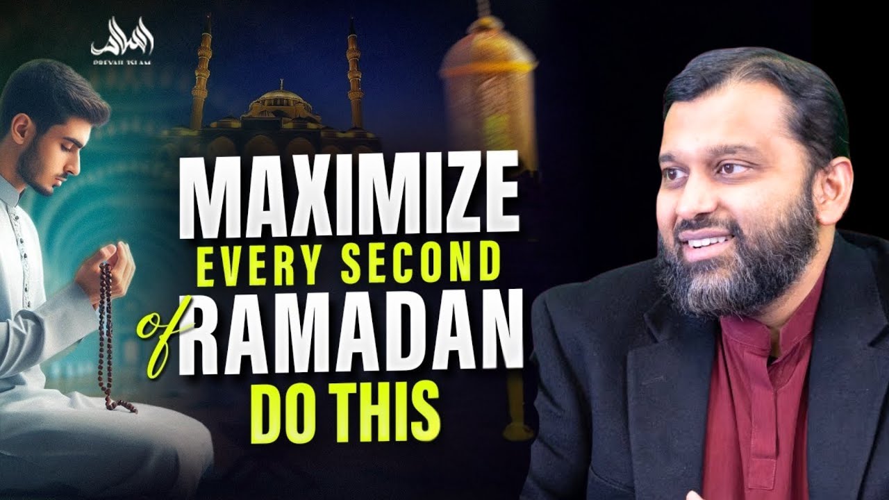 Maximize Every Second of Ramadan with This Powerful Advice | Dr. Yasir Qadhi