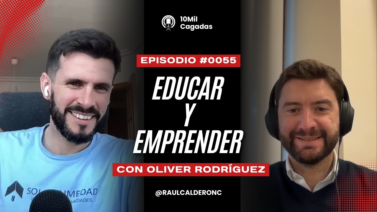 #0055 Educar y emprender – Con Oliver Rodríguez