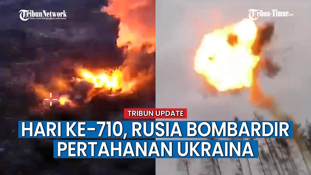 UPDATE HARI KE-710 Rusia vs Ukraina: Rusia Ledakkan Titik Pertahanan Ukraina Lebih dari 5 Kali