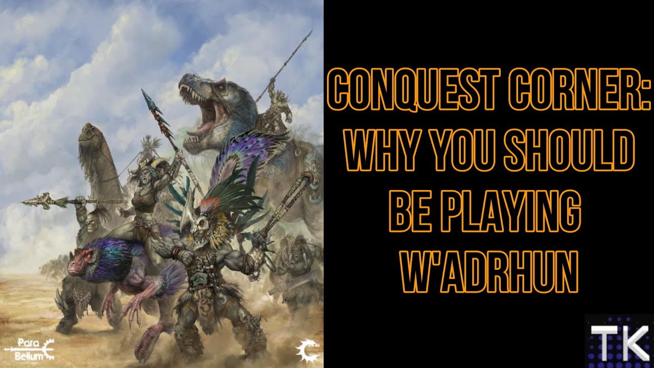 Conquest Corner: Why you should be playing W'adrhun