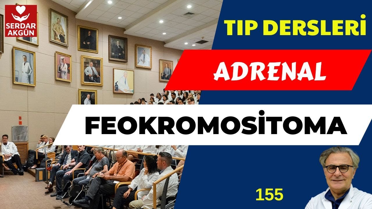 155.Feokromositoma, Adrenal Tümörü, Serdar Akgün
