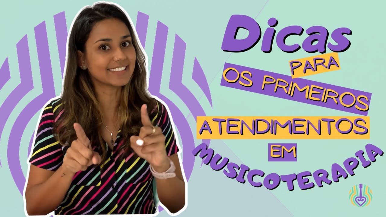 DICAS PARA OS PRIMEIROS ATENDIMENTOS EM MUSICOTERAPIA.